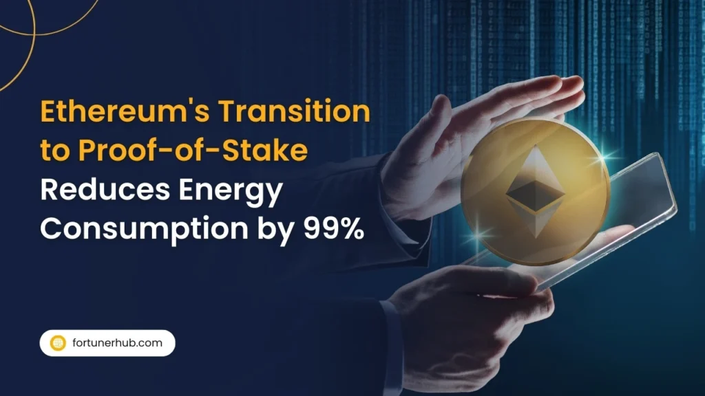 Ethereum's Transition to Proof of Stake Reduces Energy Consumption by 99%