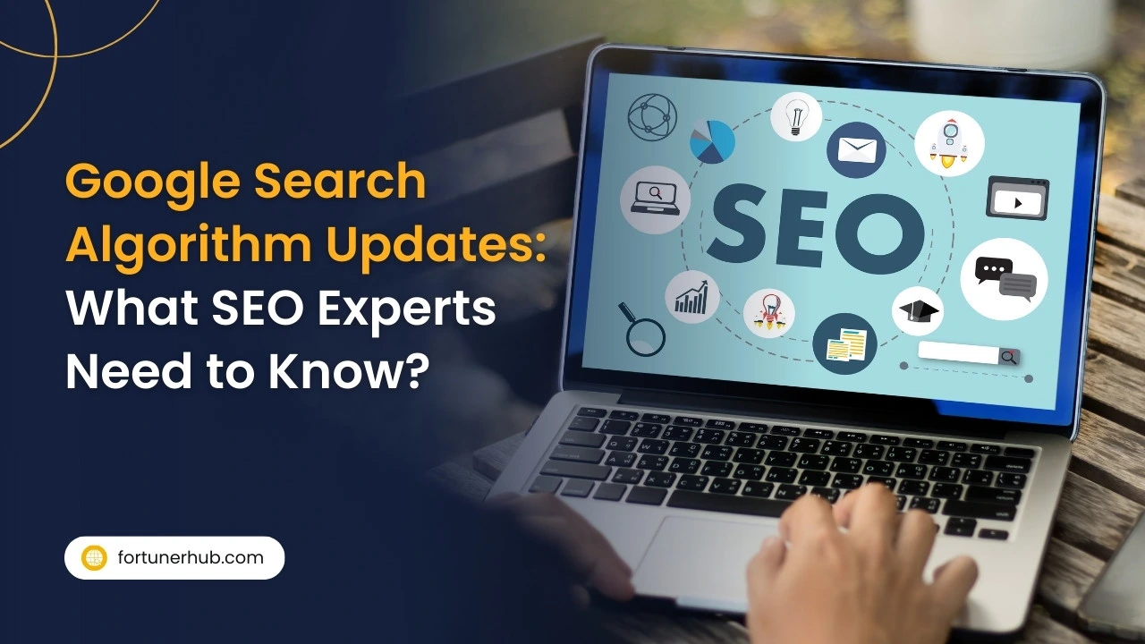 Google Search Algorithm Updates What SEO Experts Need to Know