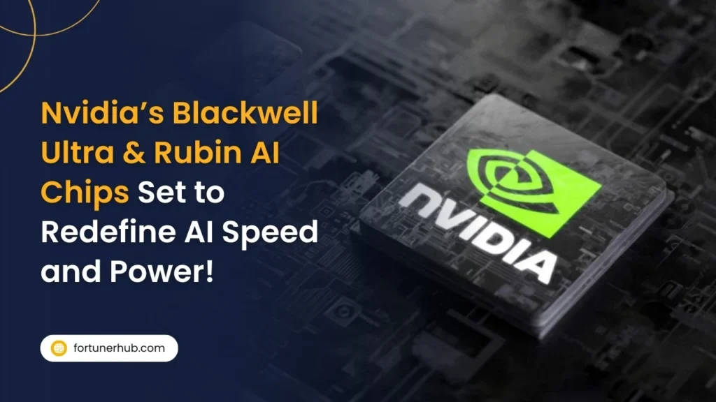 Nvidia’s Blackwell Ultra & Rubin AI Chips Set to Redefine AI Speed and Power