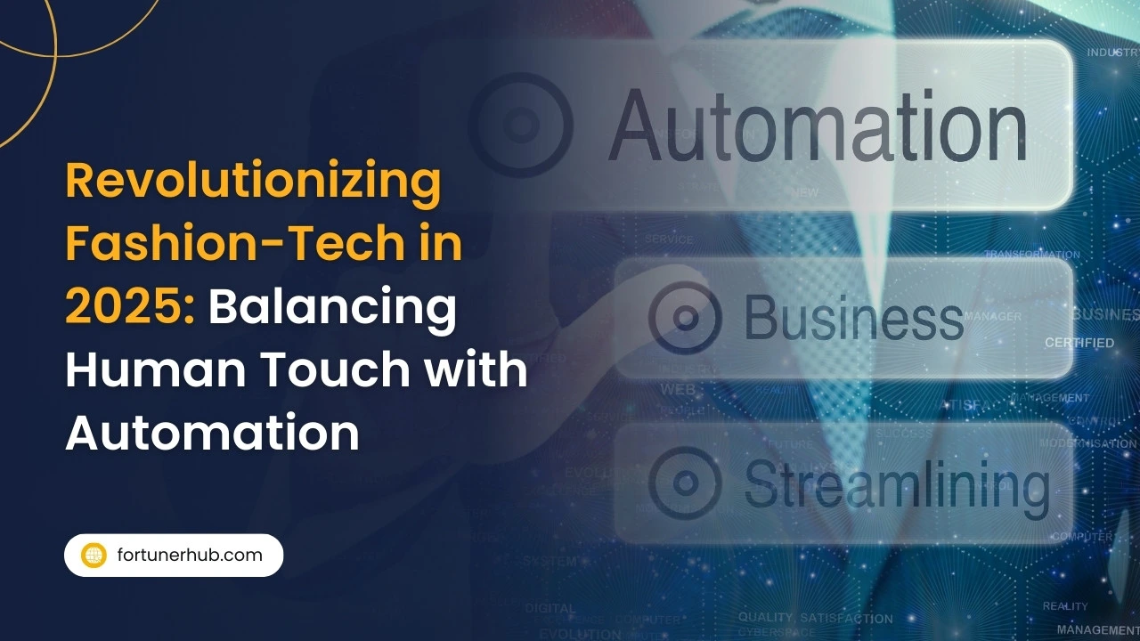 Revolutionizing Fashion Tech in 2025 Balancing Human Touch with Automation