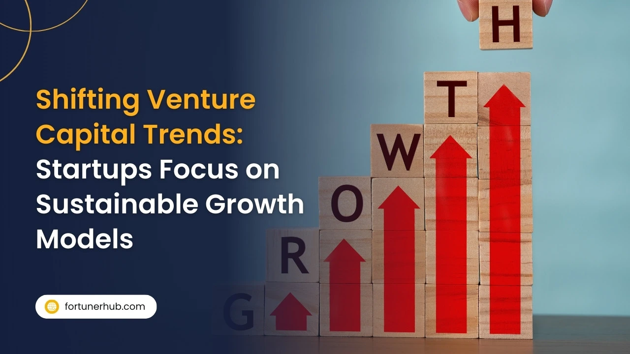 Shifting Venture Capital Trends Startups Focus on Sustainable Growth Models