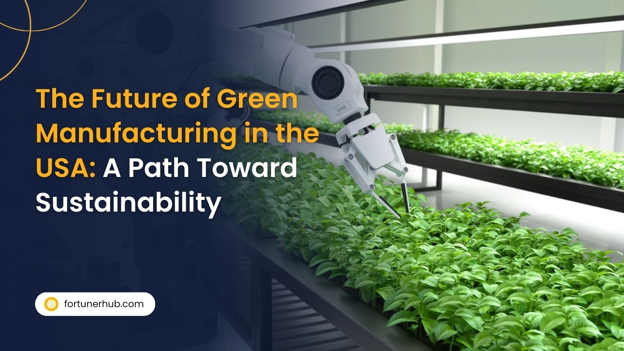 The Future of Green Manufacturing in the USA A Path Toward Sustainability