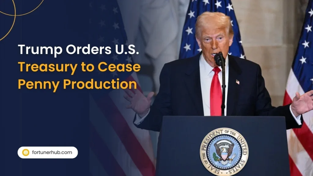 Trump Orders U.S. Treasury to Cease Penny Production