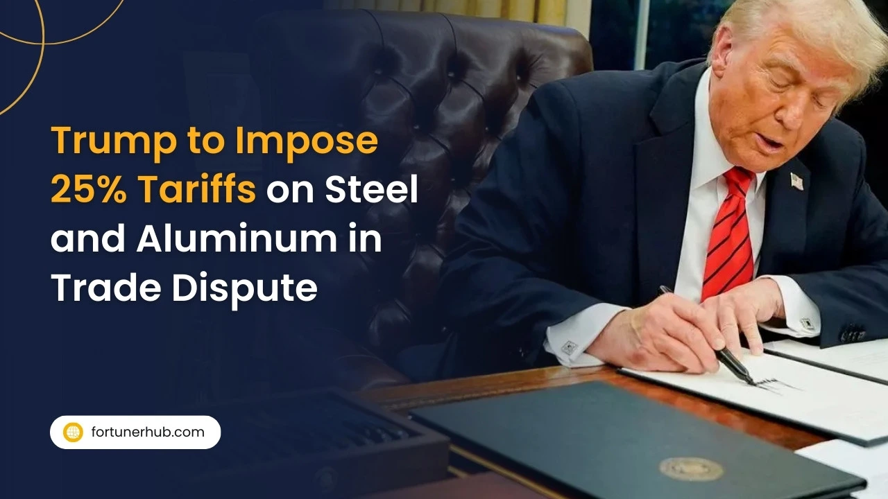 Trump to Impose 25% Tariffs on Steel and Aluminum in Trade Dispute