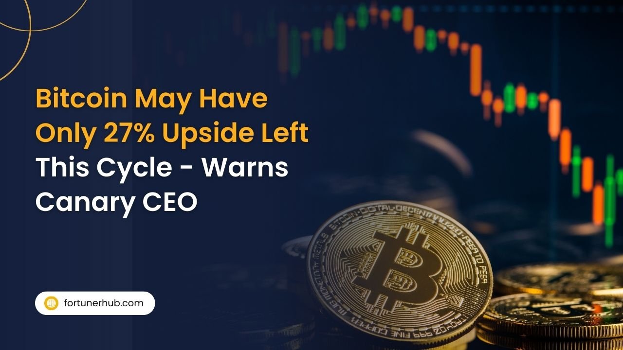 Bitcoin May Have Only 27 Upside Left This Cycle Warns Canary CEO