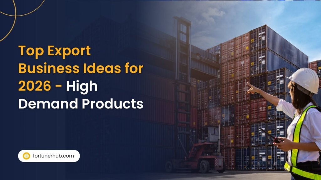 Top Export Business Ideas for 2026 (High Demand Products)